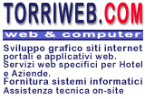 Torriweb.com - Progettazione, gestione e sviluppo grafico siti internet, portali e applicativi web. Servizi web specifici per Hotel e Residences (pagamenti on-line, reception virtuale). - Servizi di indicizzazione e promozione nei motori di ricerca (campagne pay per click). Registrazione e gestione domini, caselle di posta elettronica. Installazione hot spot e internet point. Fornitura di apparecchiature e sistemi informatici. Assistenza tecnica on-site.